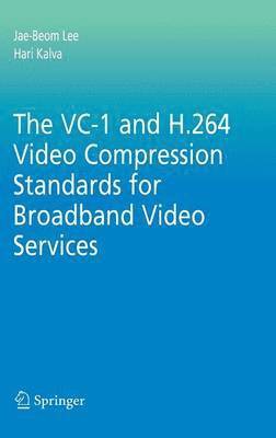 The VC-1 and H.264 Video Compression Standards for Broadband Video Services 1