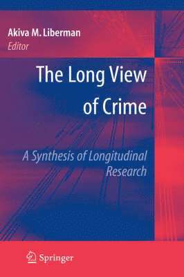 The Long View of Crime: A Synthesis of Longitudinal Research 1