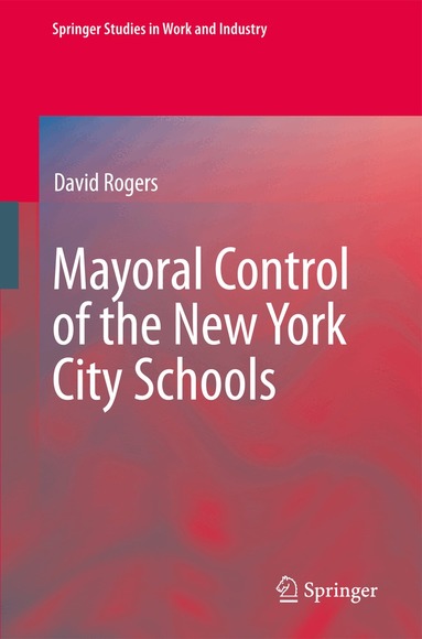 David Rogers - Mayoral Control of the New York City Schools, Inbunden