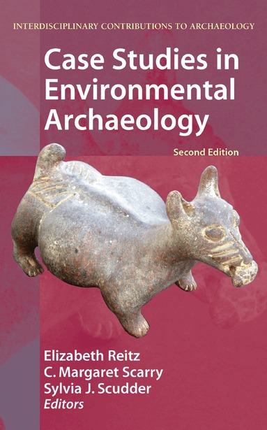 Elizabeth Reitz, C. Margaret Scarry, Sylvia J. Scudder - Case Studies in Environmental Archaeology, Inbunden