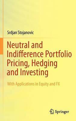 bokomslag Neutral and Indifference Portfolio Pricing, Hedging and Investing