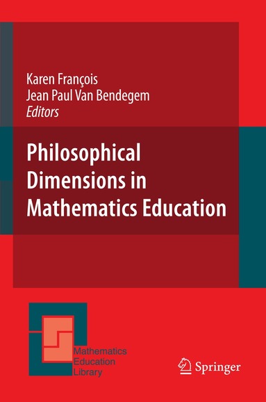 Karen Francois, Jean Paul Van Bendegem - Philosophical Dimensions in Mathematics Education, Inbunden