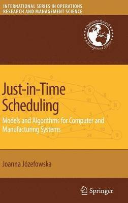 Joanna Jozefowska - Just-in-Time Scheduling, Inbunden
