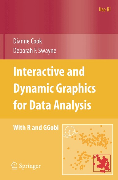 Dianne Cook, Deborah F. Swayne - Interactive and Dynamic Graphics for Data Analysis, Häftad