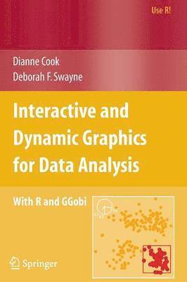 Dianne Cook, Deborah F. Swayne - Interactive and Dynamic Graphics for Data Analysis, Häftad