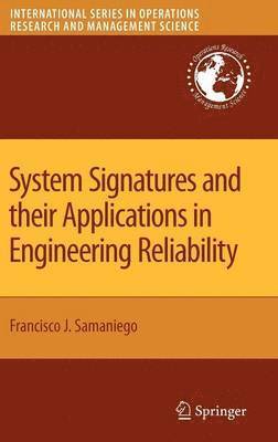 Francisco J. Samaniego - System Signatures and their Applications in Engineering Reliability, Inbunden