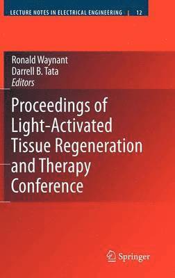 Ronald Waynant, Darrell B. Tata - Proceedings of Light-Activated Tissue Regeneration and Therapy Conference, Inbunden