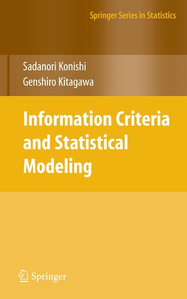 Sadanori Konishi, Genshiro Kitagawa - Information Criteria and Statistical Modeling, Inbunden
