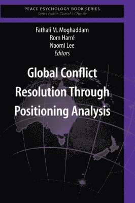 Fathali M. Moghaddam, Rom Harré, Naomi Lee, Fathali M Moghaddam - Global Conflict Resolution Through Positioning Analysis, Inbunden