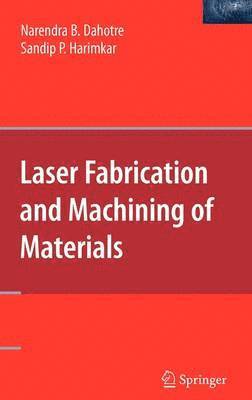 bokomslag Laser Fabrication and Machining of Materials
