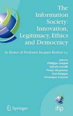 The Information Society: Innovation, Legitimacy, Ethics and Democracy In Honor of Professor Jacques Berleur s.j. 1