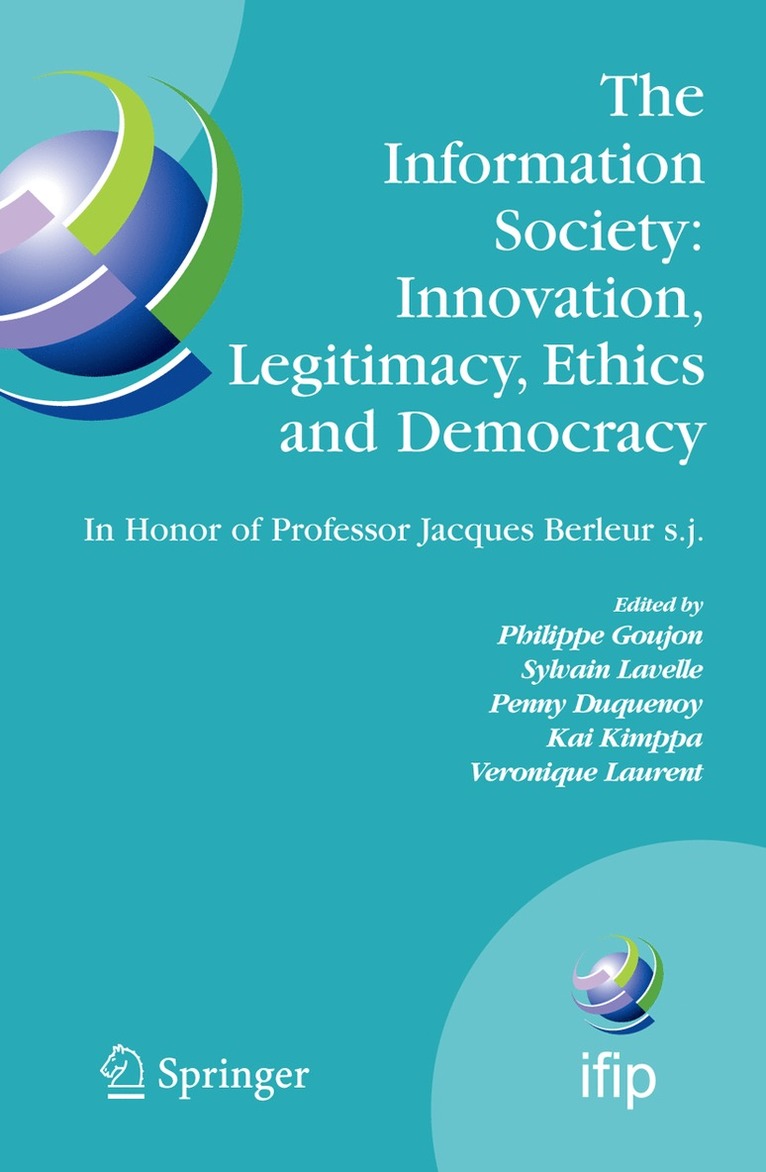 The Information Society: Innovation, Legitimacy, Ethics and Democracy In Honor of Professor Jacques Berleur s.j. 1