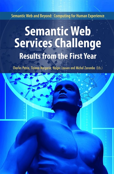 Charles J. Petrie, Tiziana Margaria, Holger Lausen, Michal Zaremba - Semantic Web Services Challenge, Inbunden
