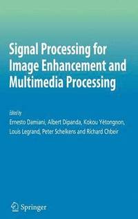 bokomslag Signal Processing for Image Enhancement and Multimedia Processing