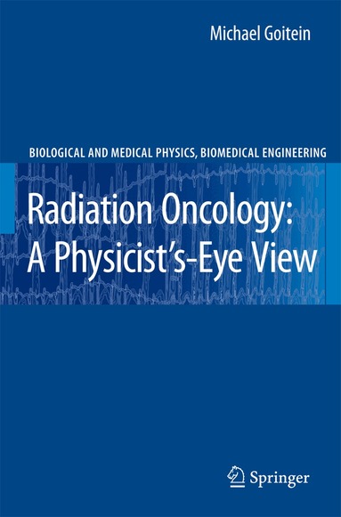 Michael Goitein - Radiation Oncology: A Physicist's-Eye View, Inbunden