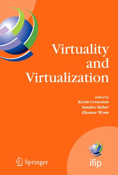 Kevin Crowston, Sandra Sieber, Eleanor Wynn - Virtuality and Virtualization, Inbunden