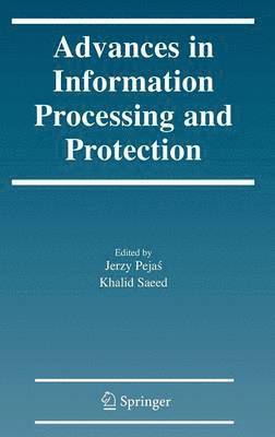 Jerzy Pejas, Khalid Saeed - Advances in Information Processing and Protection, Inbunden