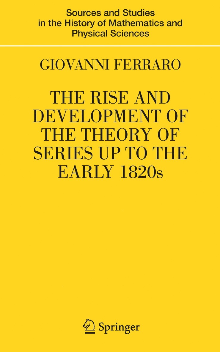 Giovanni Ferraro - Rise and Development of the Theory of Series up to the Early 1820s, Inbunden
