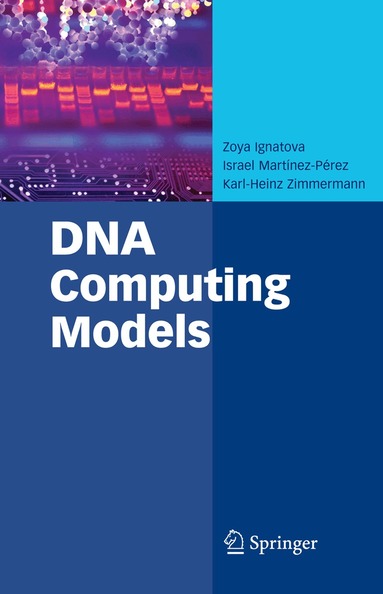 Zoya Ignatova, Israel Martínez-Pérez, Karl-Heinz Zimmermann - DNA Computing Models, Inbunden