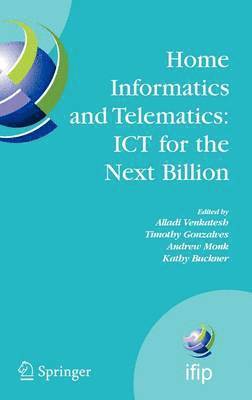 Alladi Venkatesh, Timothy Gonzalves, Andrew Monk, Kathy Buckner - Home Informatics and Telematics: ICT for the Next Billion, Inbunden