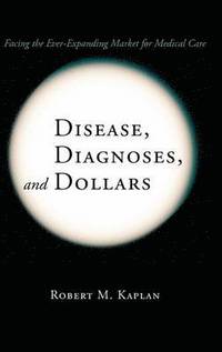 bokomslag Disease, Diagnoses, and Dollars