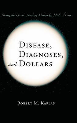 Disease, Diagnoses, and Dollars 1