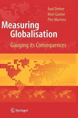 Axel Dreher, Noel Gaston, Pim Martens - Measuring Globalisation, Inbunden