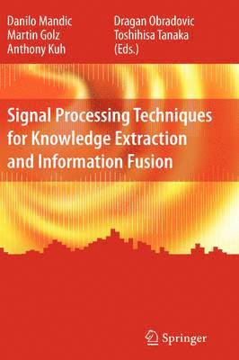 Signal Processing Techniques for Knowledge Extraction and Information Fusion 1