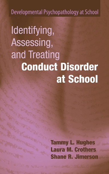 Tammy L. Hughes, Laura M. Crothers, Shane R. Jimerson - Identifying, Assessing, and Treating Conduct Disorder at School, Inbunden