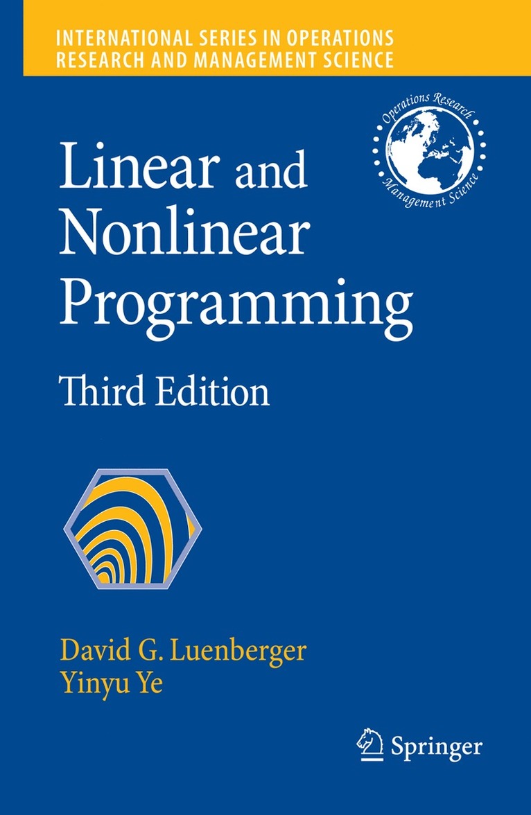 David G. Luenberger, Yinyu Ye - Linear and Nonlinear Programming, Inbunden
