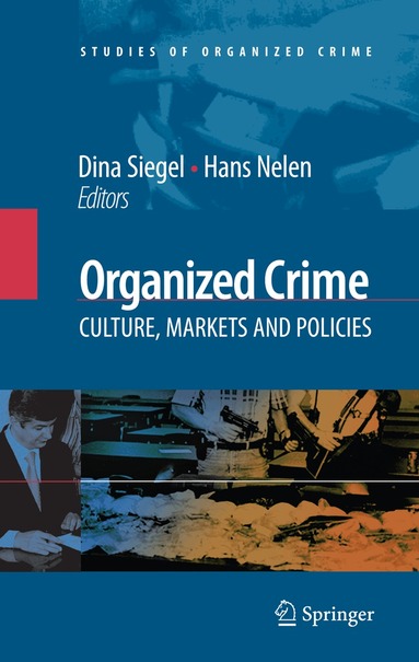 Dina Siegel, Hans Nelen - Organized Crime: Culture, Markets and Policies, Inbunden