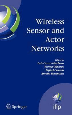 Luis Orozco-Barbosa, Teresa Olivares, Rafael Casado, Aurelio Bermúdez - Wireless Sensor and Actor Networks, Inbunden