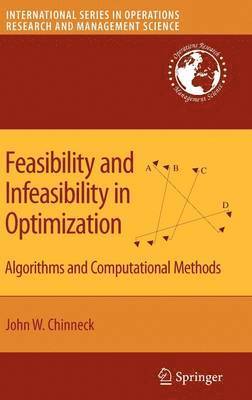 John W. Chinneck, John W Chinneck - Feasibility and Infeasibility in Optimization:, Inbunden