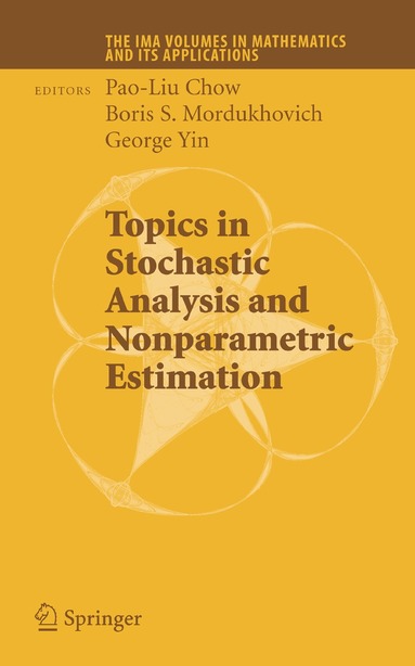 Pao-Liu Chow, Boris S. Mordukhovich, G. George Yin - Topics in Stochastic Analysis and Nonparametric Estimation, Inbunden
