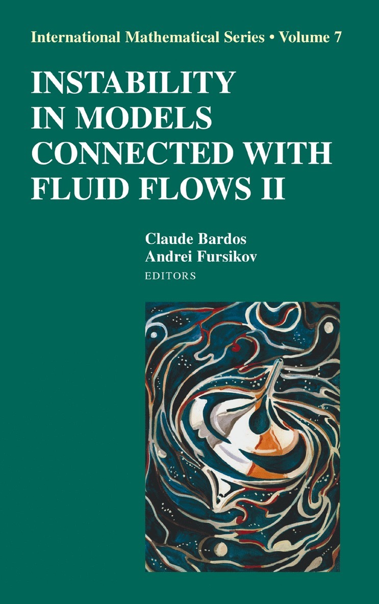 Claude Bardos, Andrei V. Fursikov, Andrei V Fursikov - Instability in Models Connected with Fluid Flows II, Inbunden