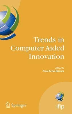 Trends in Computer Aided Innovation 1