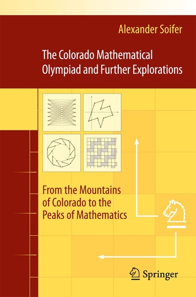 Alexander Soifer - Colorado Mathematical Olympiad and Further Explorations, Häftad