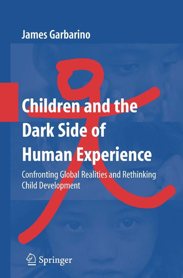 James Garbarino - Children and the Dark Side of Human Experience, Häftad