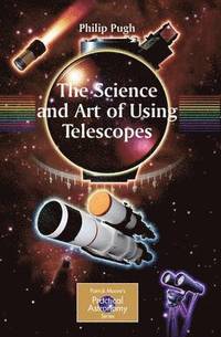 bokomslag The Science and Art of Using Telescopes