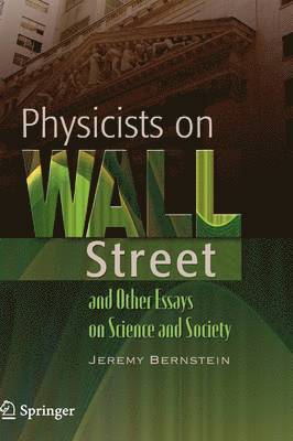 Physicists on Wall Street and Other Essays on Science and Society 1