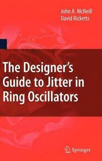 bokomslag The Designer's Guide to Jitter in Ring Oscillators