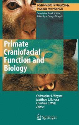 Chris Vinyard, Matthew J. Ravosa, Christine Wall, Christopher Vinyard - Primate Craniofacial Function and Biology, Inbunden