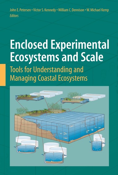John E. Petersen, Victor S. Kennedy, William C. Dennison, W. Michael Kemp - Enclosed Experimental Ecosystems and Scale, Inbunden