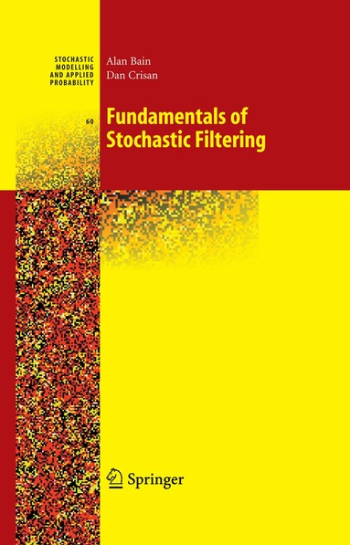 Alan Bain, Dan Crisan - Fundamentals of Stochastic Filtering, Inbunden