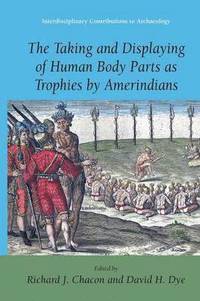 bokomslag The Taking and Displaying of Human Body Parts as Trophies by Amerindians