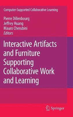 Interactive Artifacts and Furniture Supporting Collaborative Work and Learning 1