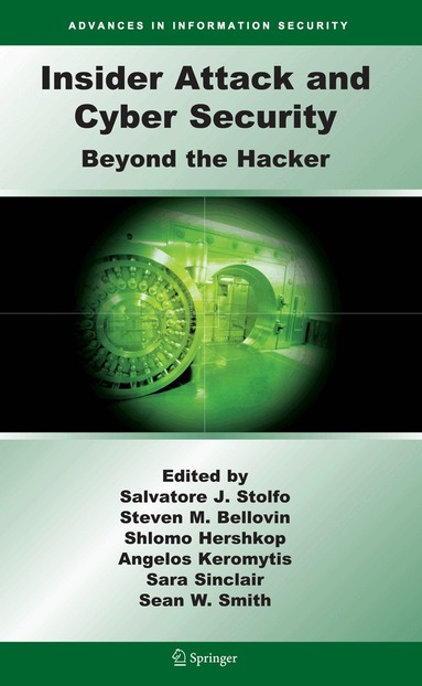 Salvatore J. Stolfo, Steven M. Bellovin, Shlomo Hershkop, Angelos D. Keromytis, Sara Sinclair, Sean W. Smith - Insider Attack and Cyber Security, Inbunden