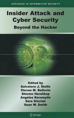 Salvatore J. Stolfo, Steven M. Bellovin, Shlomo Hershkop, Angelos D. Keromytis, Sara Sinclair, Sean W. Smith - Insider Attack and Cyber Security, Inbunden