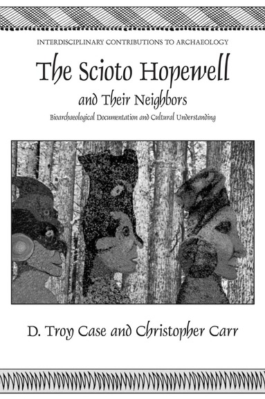 Daniel Troy Case, Christopher Carr - Scioto Hopewell and Their Neighbors, Inbunden