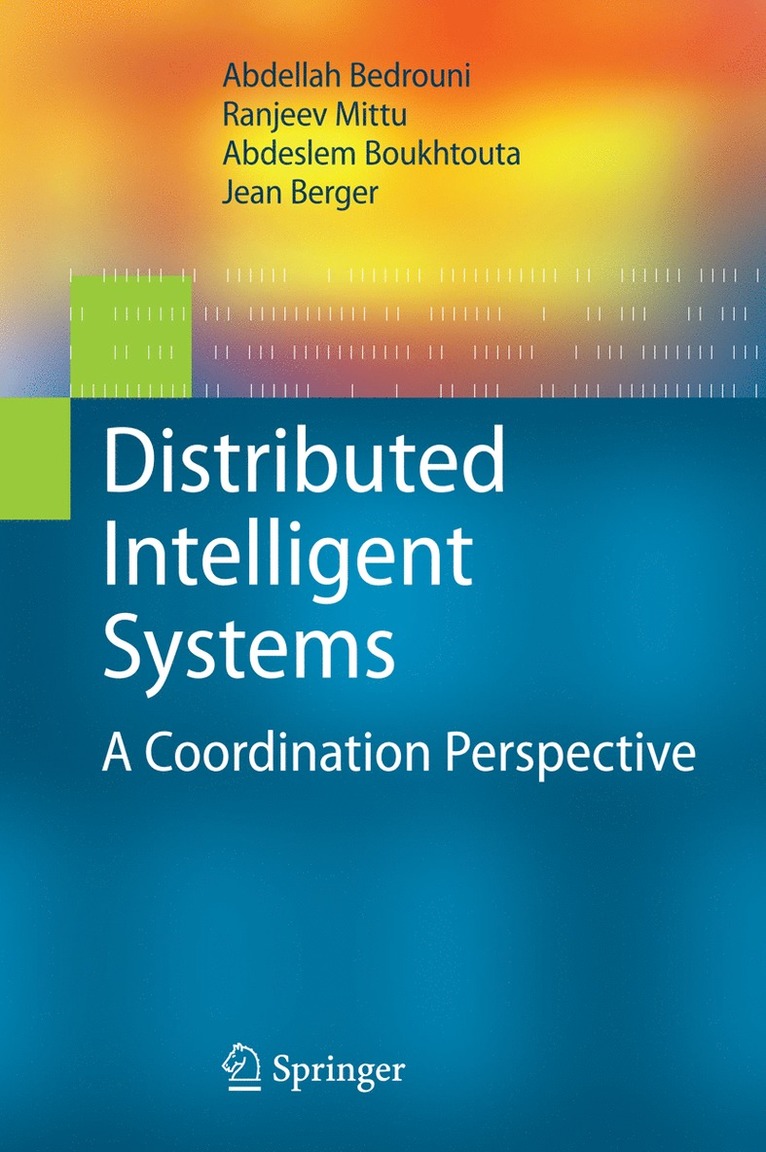Abdellah Bedrouni, Ranjeev Mittu, Abdeslem Boukhtouta, Jean Berger - Distributed Intelligent Systems, Inbunden